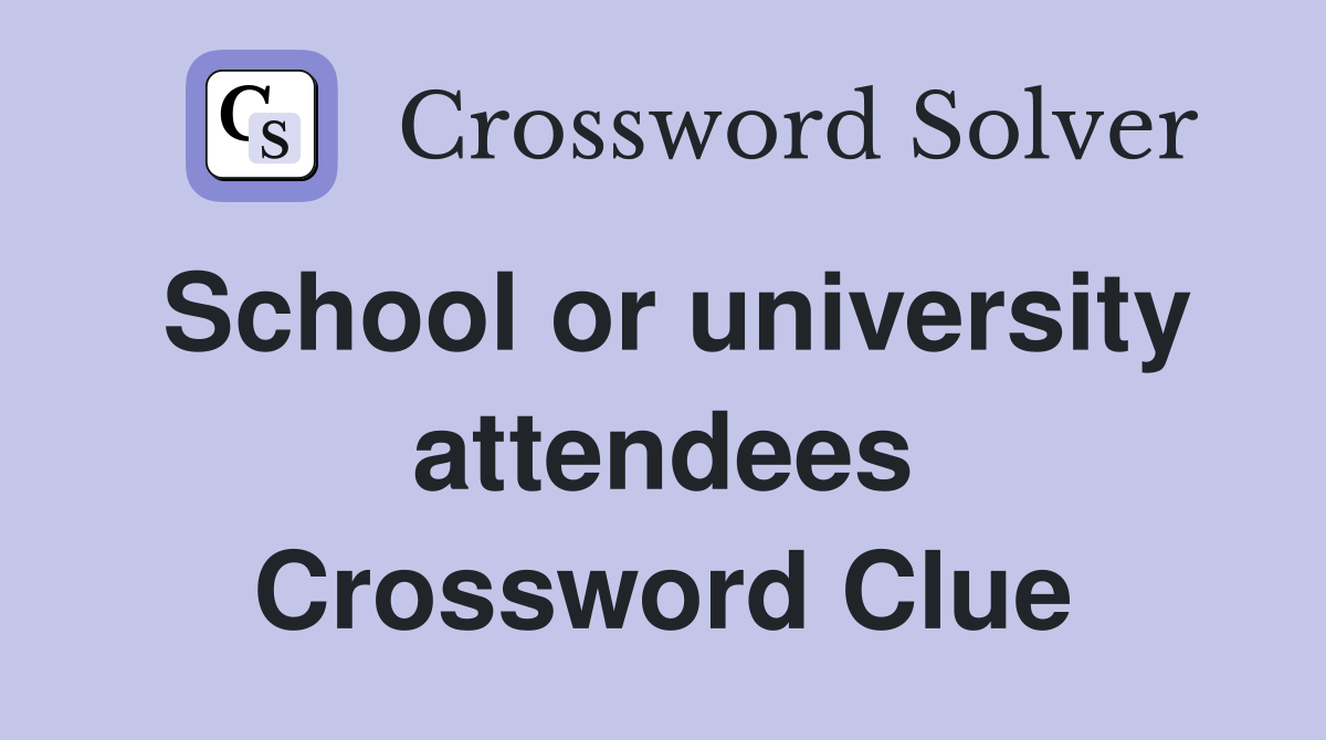 School or university attendees Crossword Clue