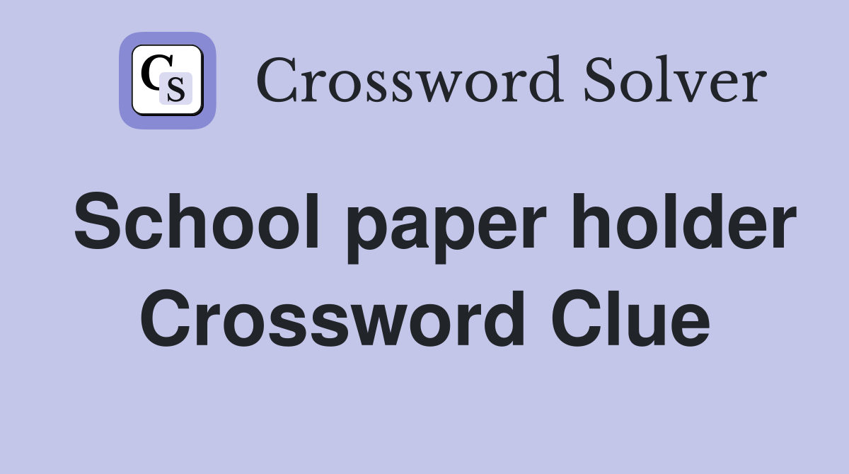 School paper holder Crossword Clue