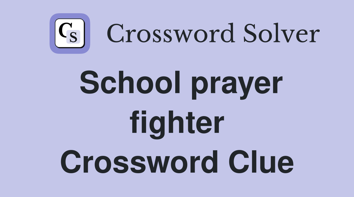 School prayer fighter Crossword Clue