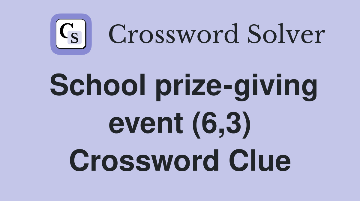 School prize-giving event (6,3) Crossword Clue