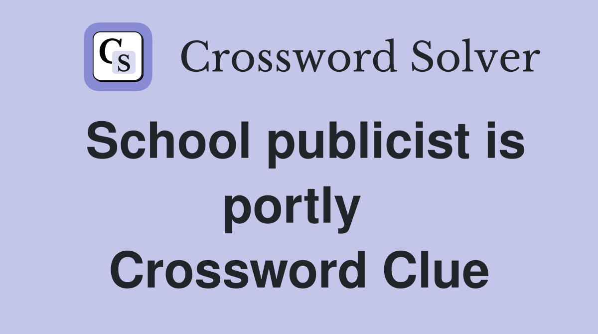 School publicist is portly  Crossword Clue