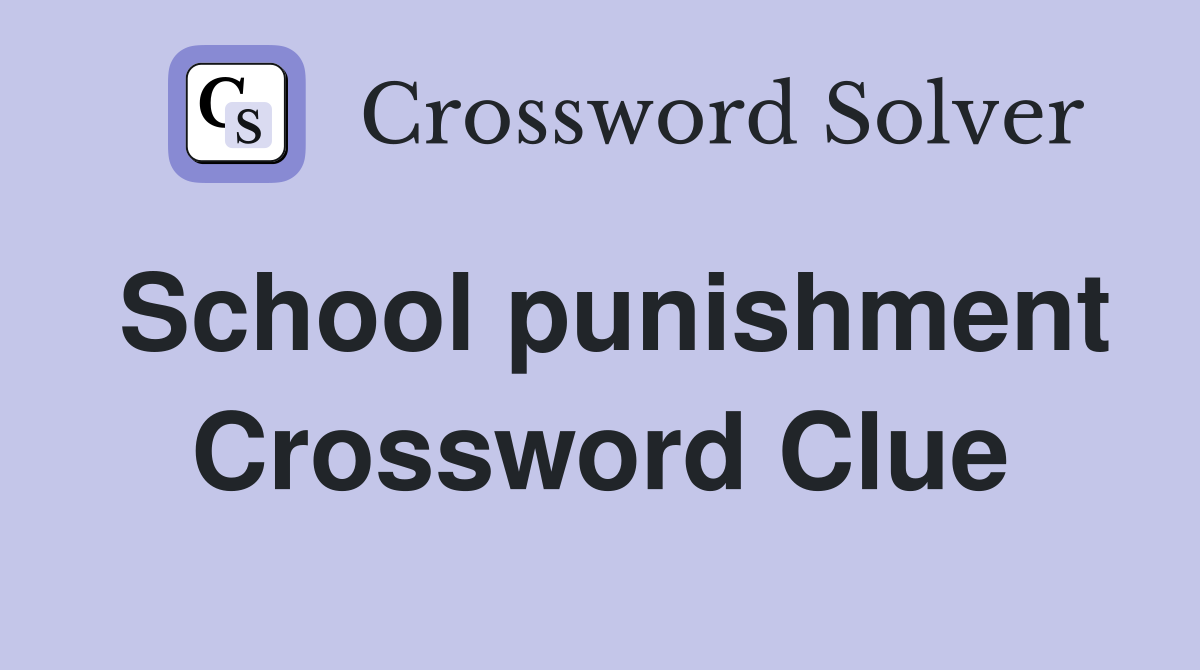 School punishment Crossword Clue