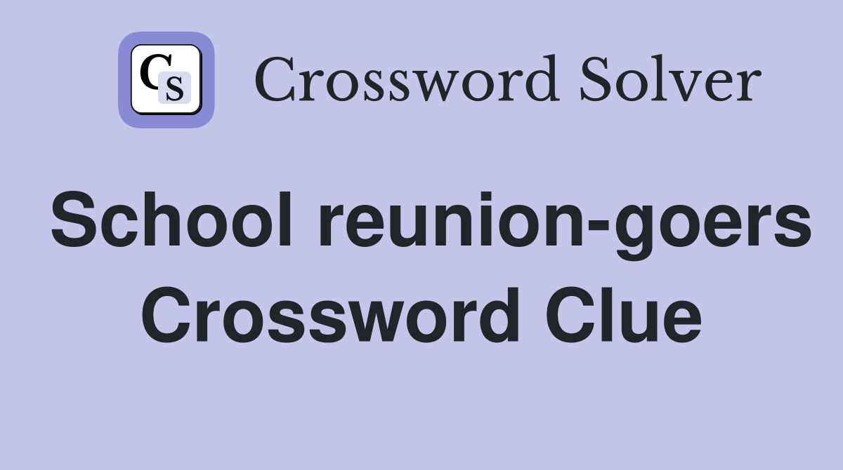 School reunion-goers Crossword Clue