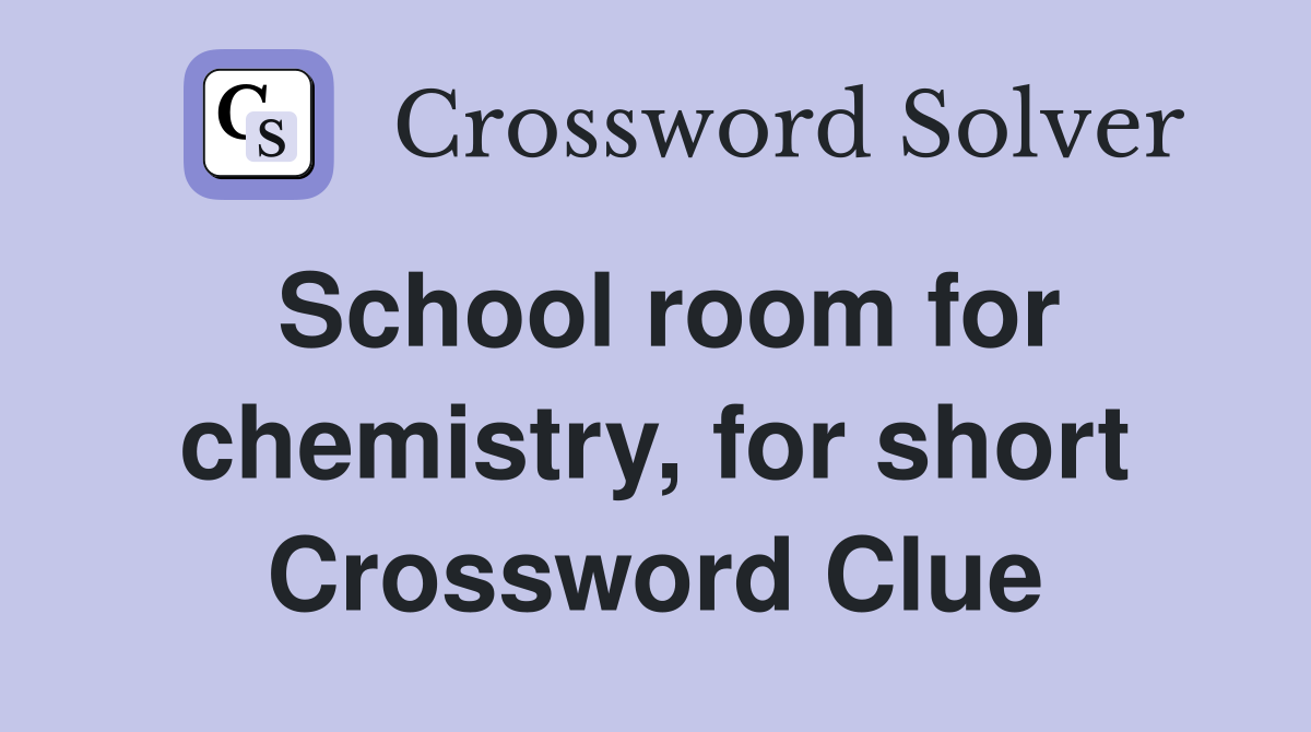 School room for chemistry, for short Crossword Clue
