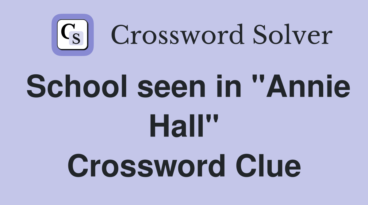 School seen in "Annie Hall" Crossword Clue