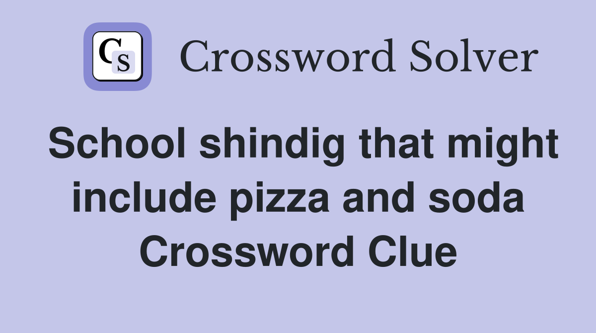 School shindig that might include pizza and soda Crossword Clue