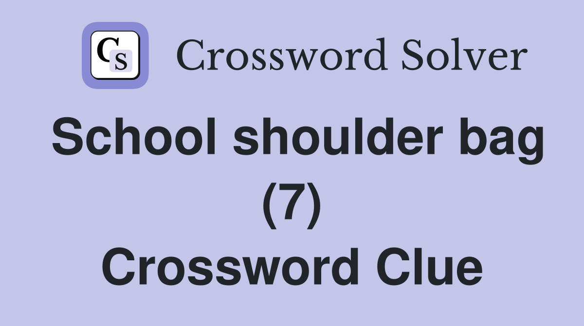 School shoulder bag (7) Crossword Clue