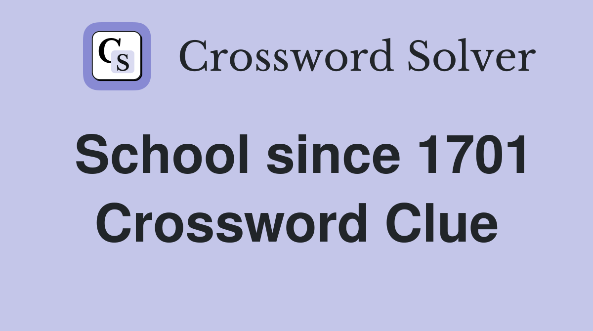 School since 1701 Crossword Clue