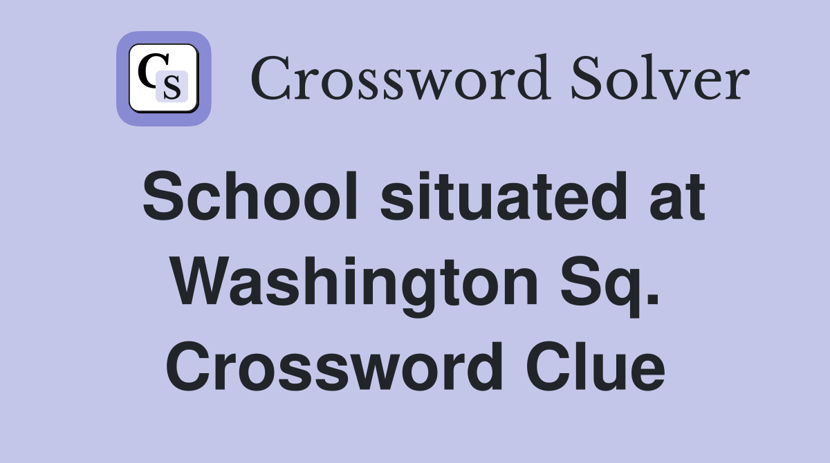 School situated at Washington Sq. Crossword Clue