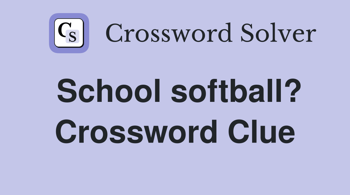 School softball? Crossword Clue