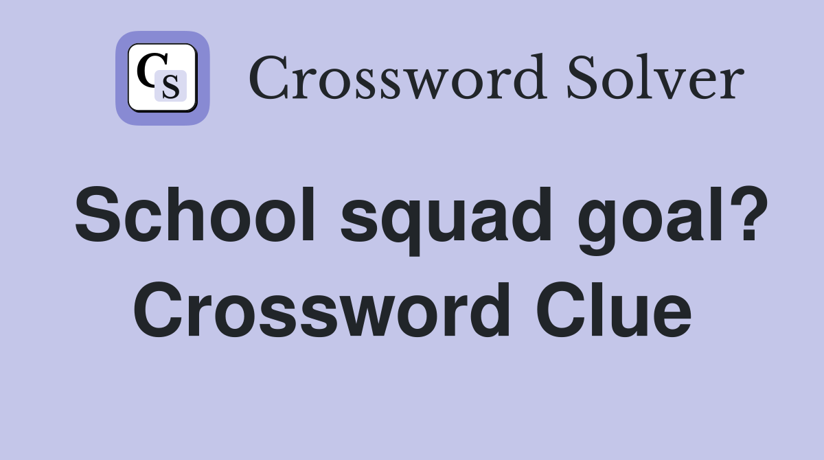 School squad goal? Crossword Clue
