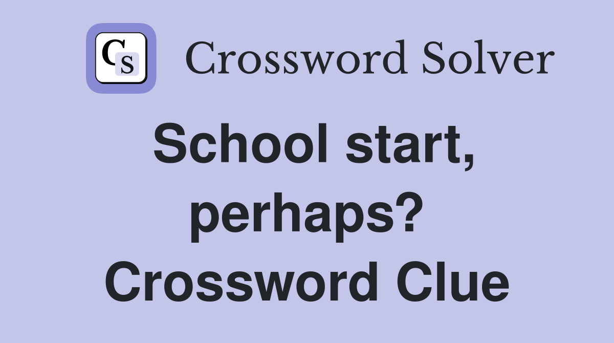 School start, perhaps? Crossword Clue