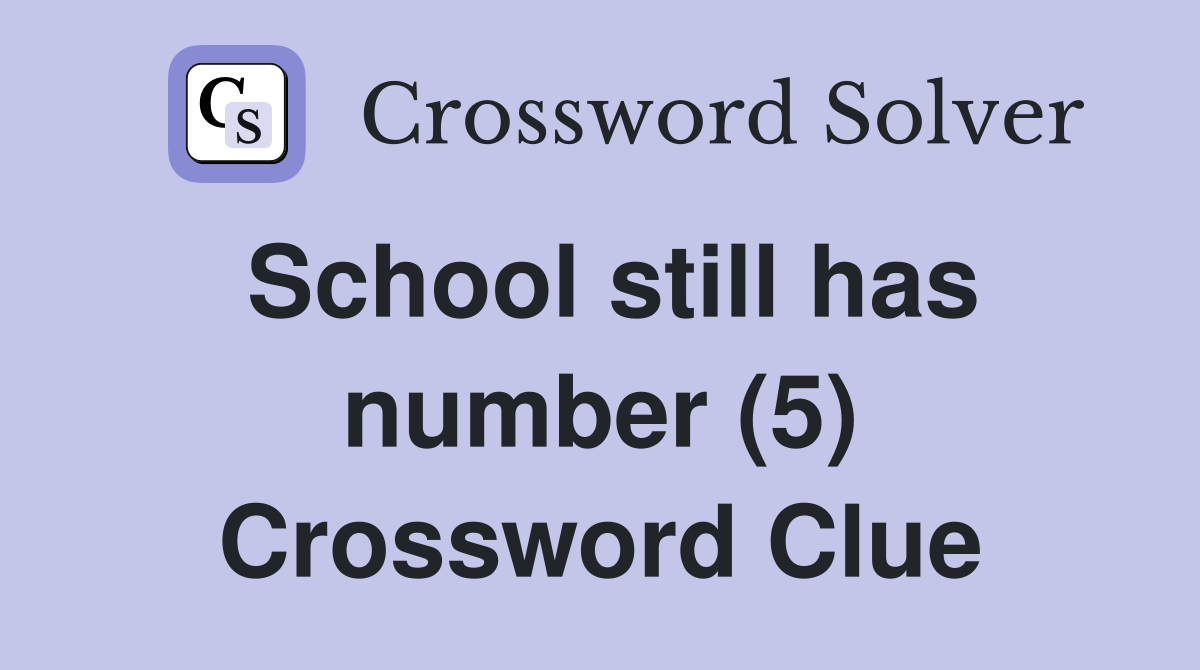 School still has number (5) Crossword Clue