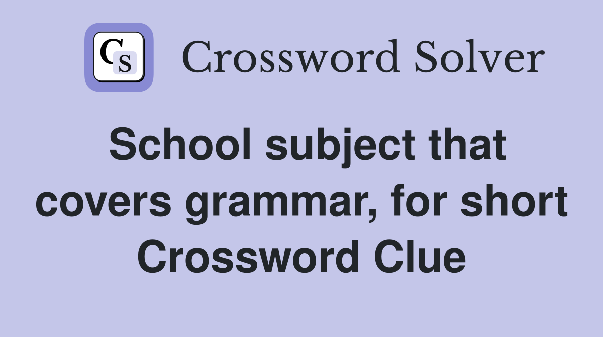 School subject that covers grammar, for short Crossword Clue