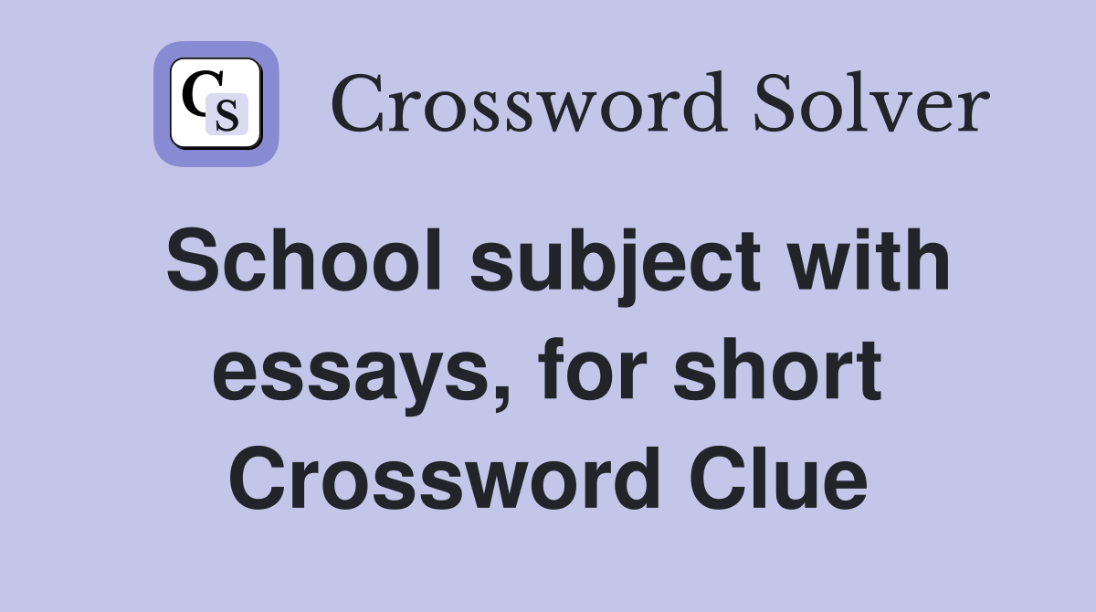 School subject with essays, for short Crossword Clue