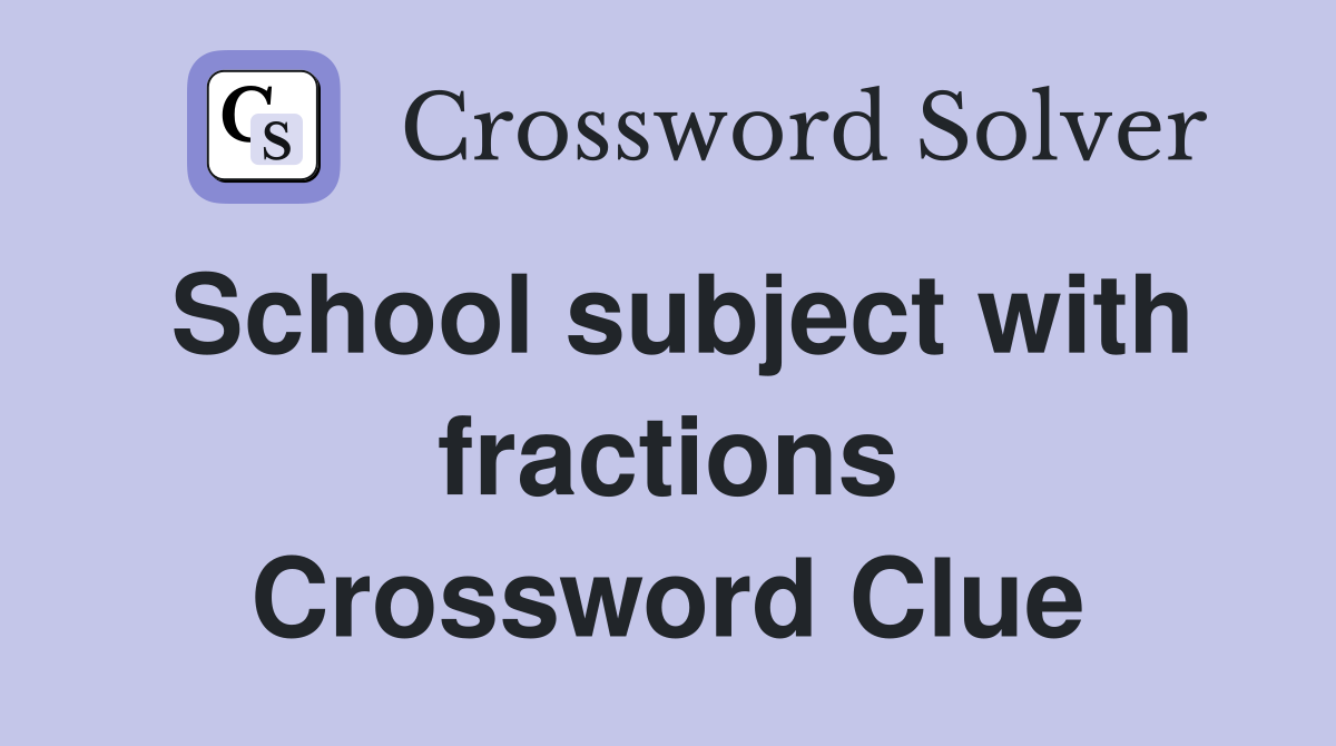 School subject with fractions Crossword Clue