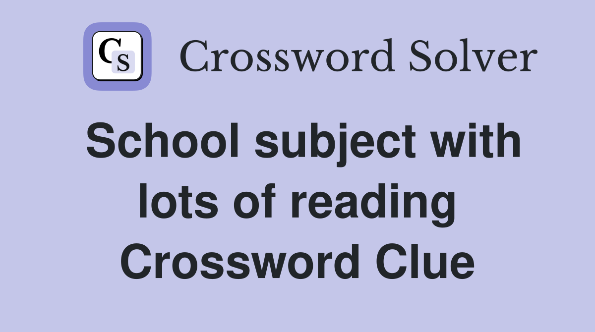 School subject with lots of reading Crossword Clue