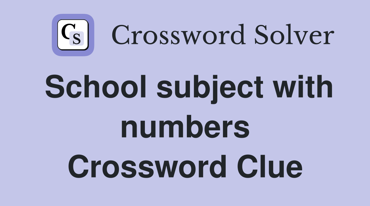 School subject with numbers Crossword Clue