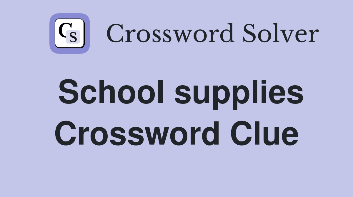 School supplies Crossword Clue