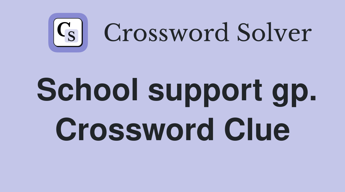 School support gp. Crossword Clue