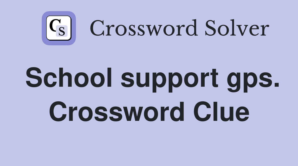 School support gps. Crossword Clue