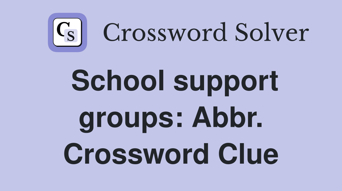 School support groups: Abbr. Crossword Clue