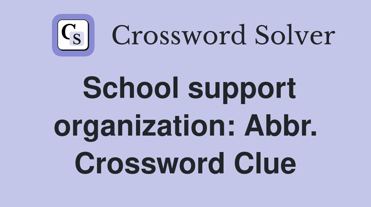 School support organization: Abbr. Crossword Clue