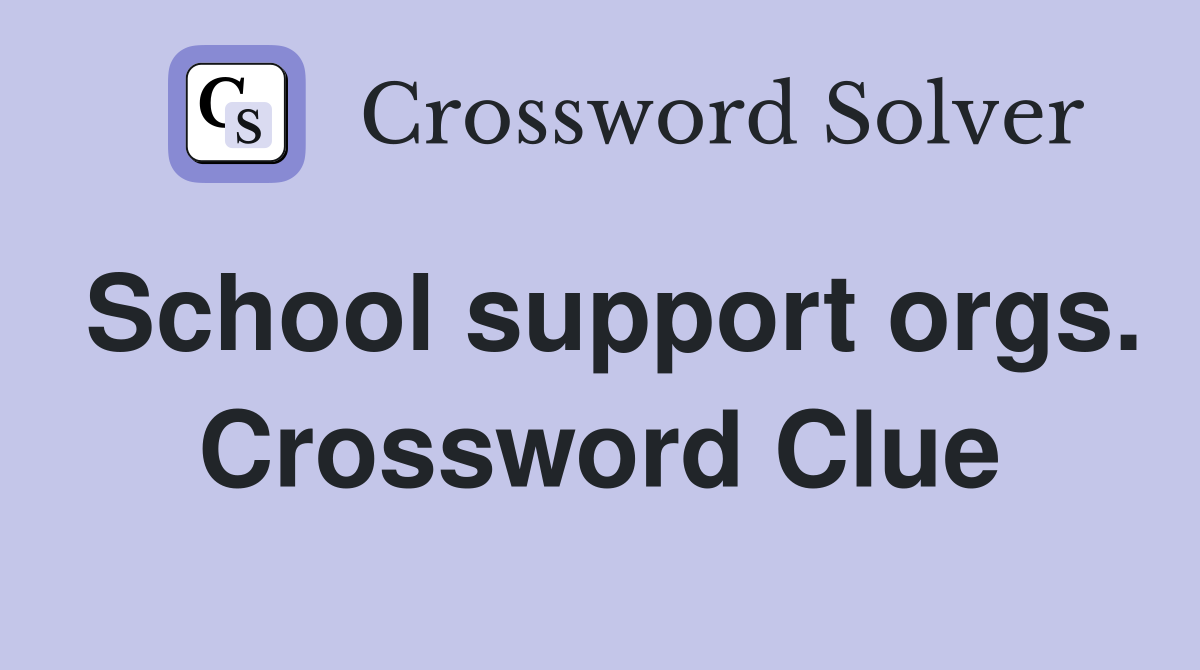 School support orgs. Crossword Clue