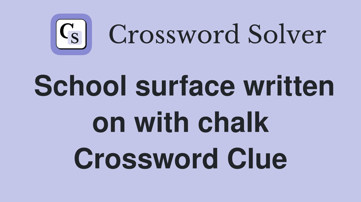 School surface written on with chalk Crossword Clue