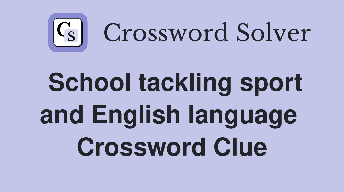 School tackling sport and English language  Crossword Clue