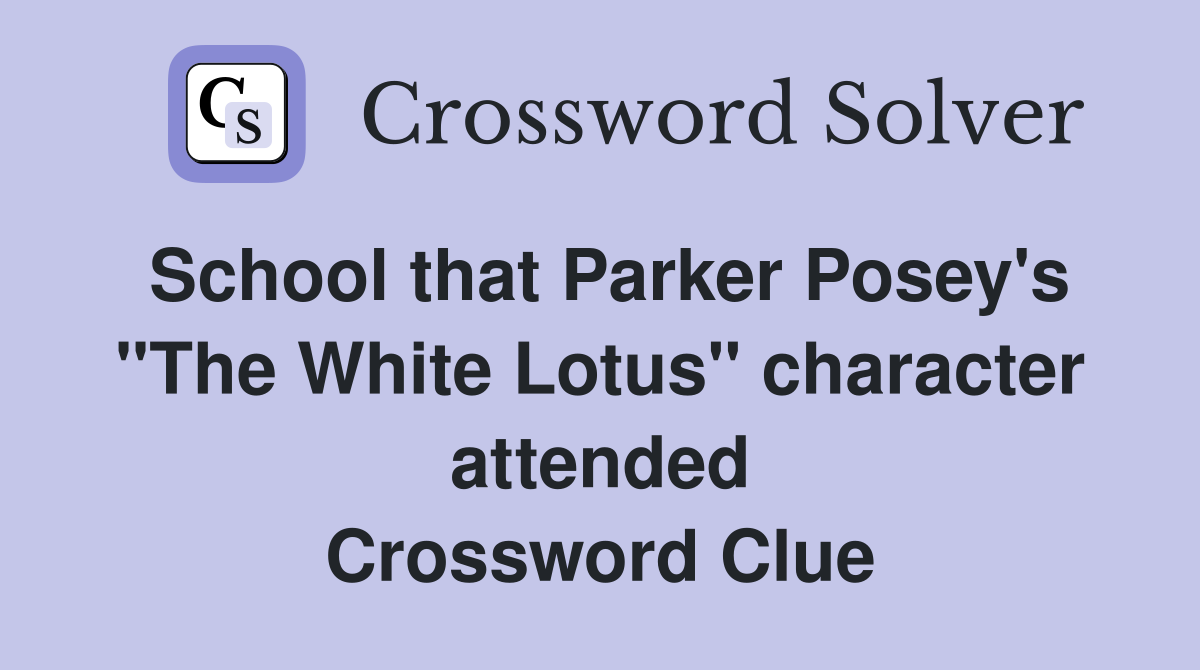 School that Parker Posey's "The White Lotus" character attended Crossword Clue