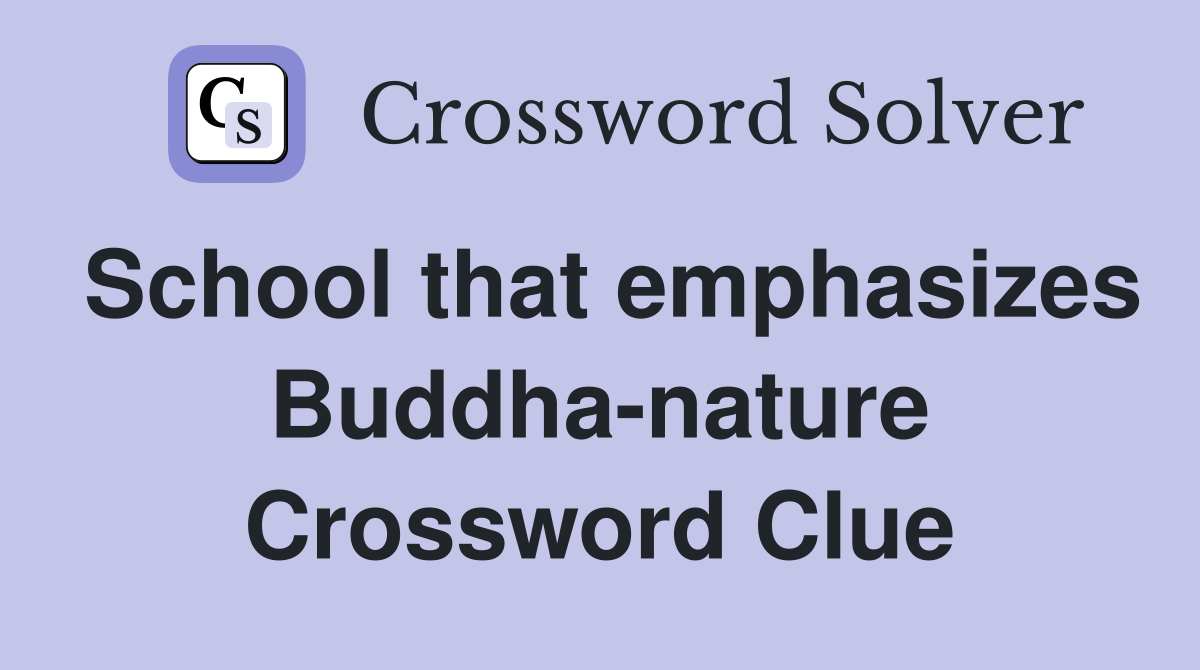 School that emphasizes Buddha-nature Crossword Clue