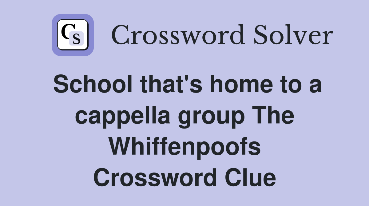 School that's home to a cappella group The Whiffenpoofs Crossword Clue