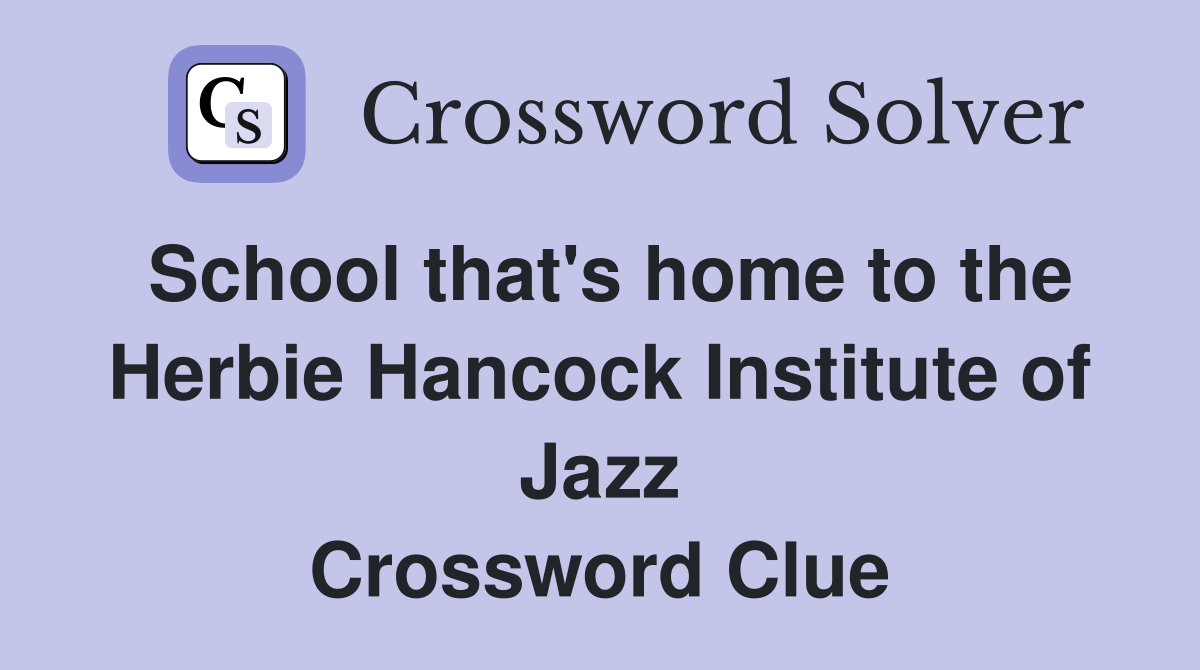 School that's home to the Herbie Hancock Institute of Jazz Crossword Clue
