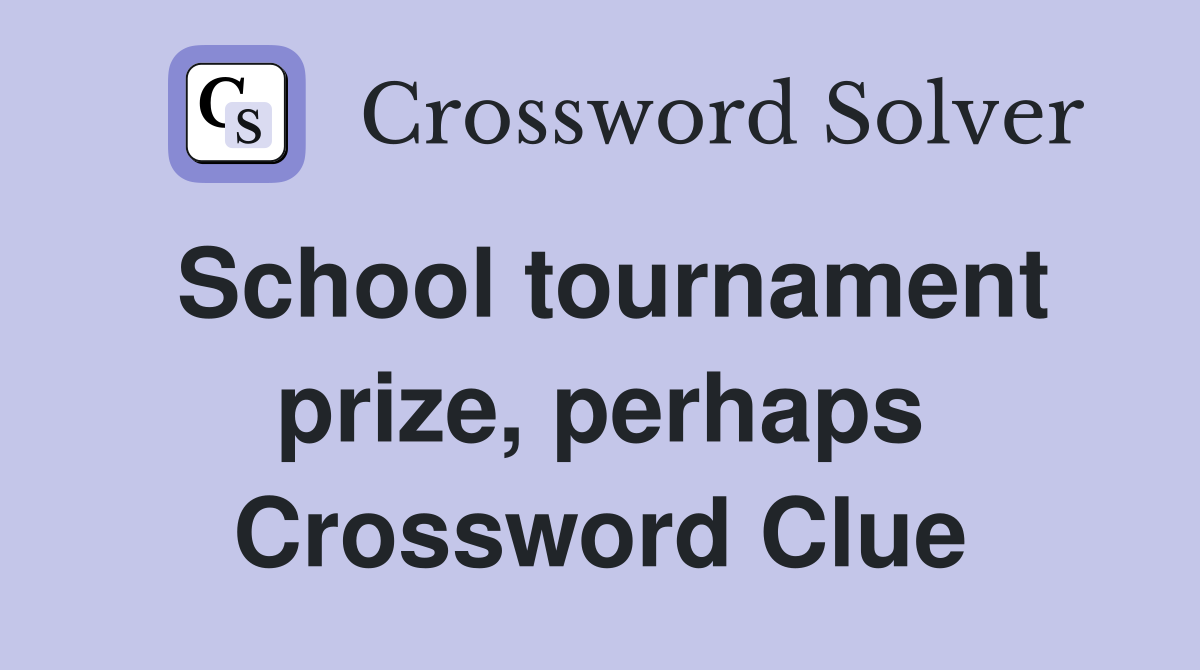 School tournament prize, perhaps Crossword Clue