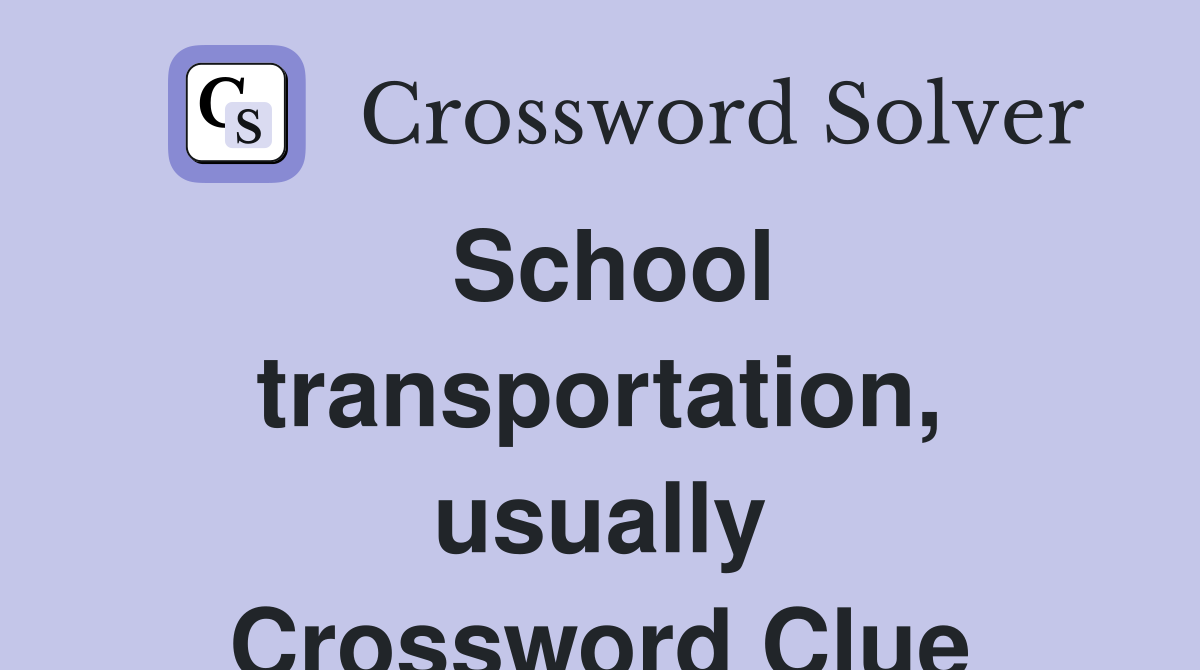 School transportation, usually Crossword Clue