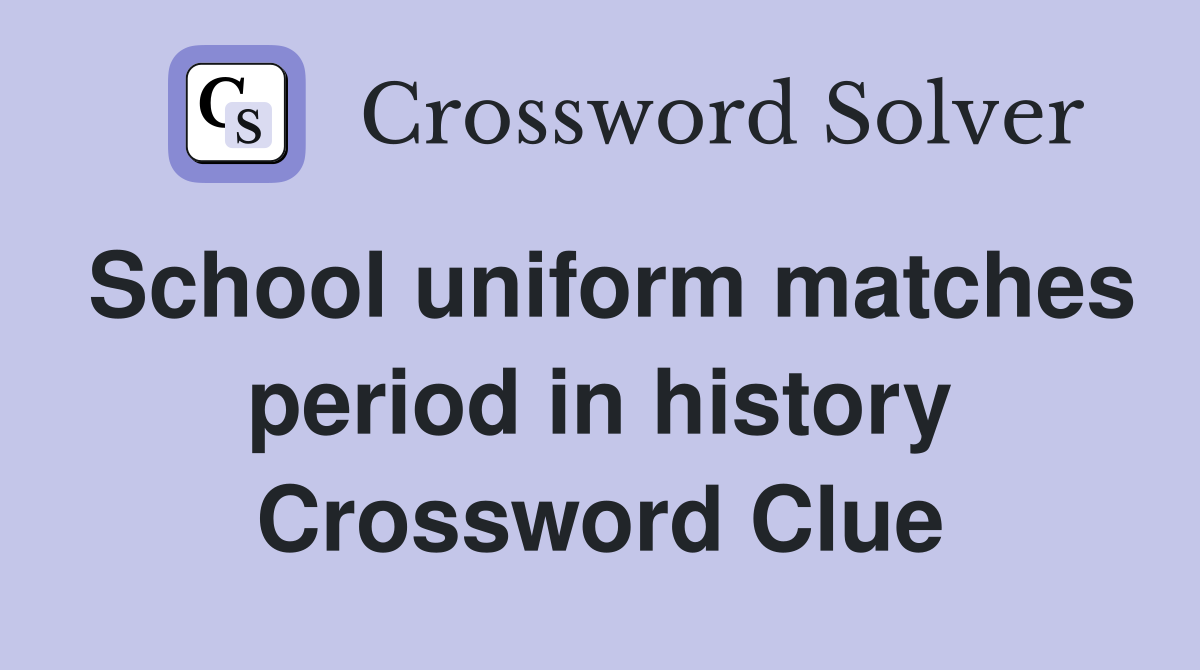 School uniform matches period in history Crossword Clue