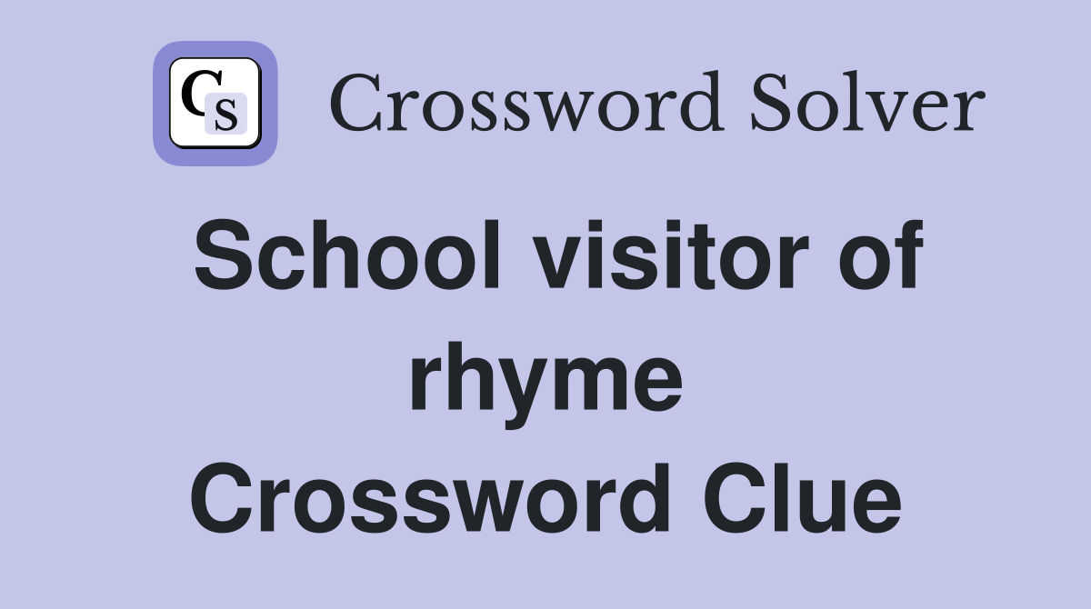 School visitor of rhyme Crossword Clue