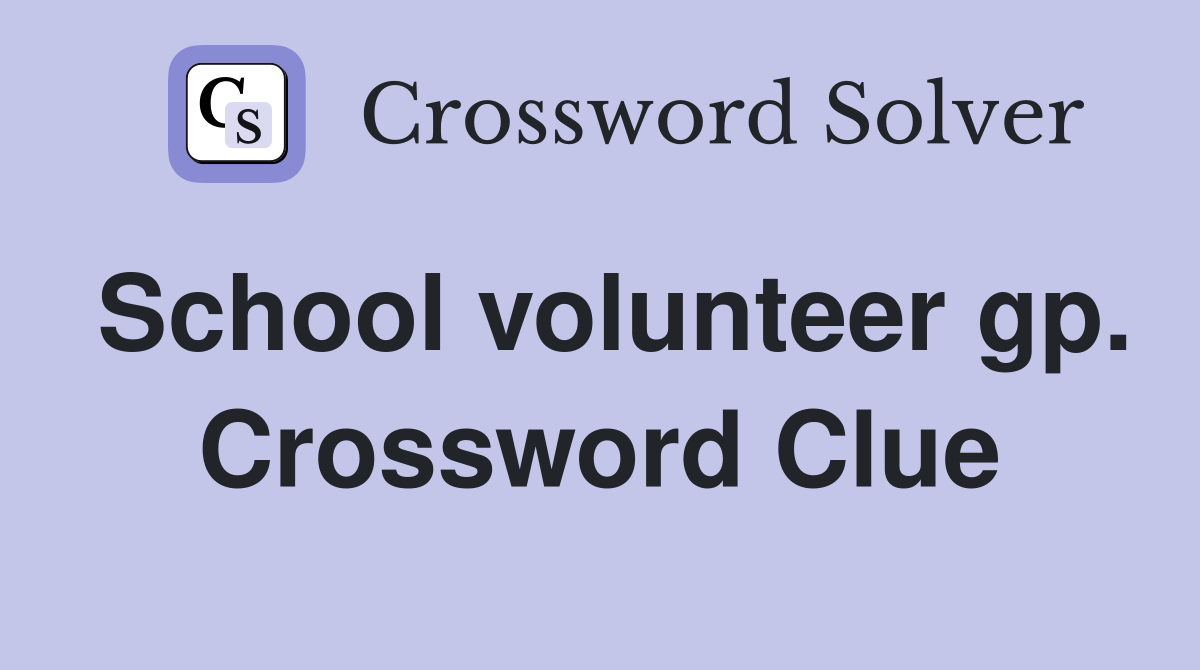 School volunteer gp. Crossword Clue