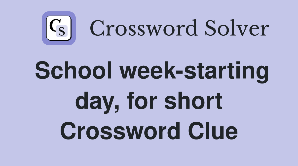 School week-starting day, for short Crossword Clue