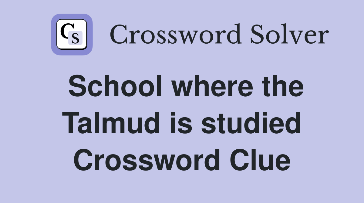 School where the Talmud is studied Crossword Clue