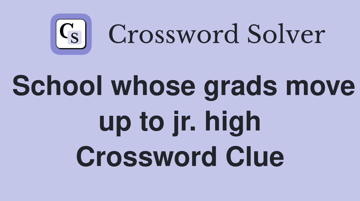 School whose grads move up to jr. high Crossword Clue