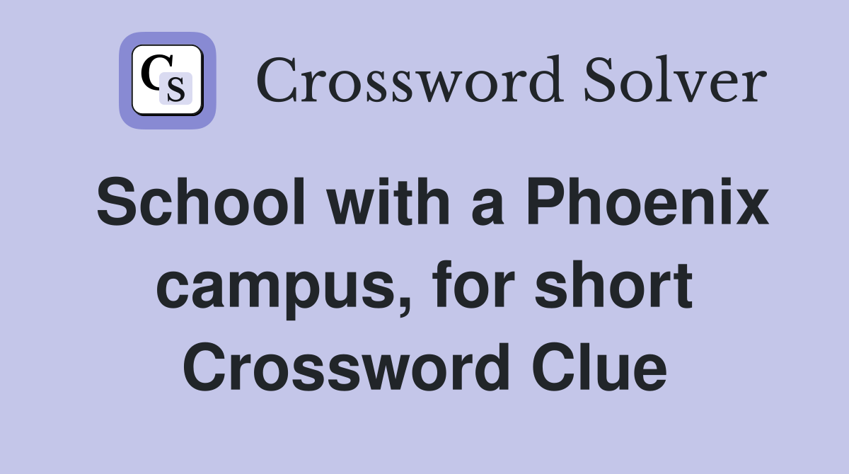 School with a Phoenix campus, for short Crossword Clue