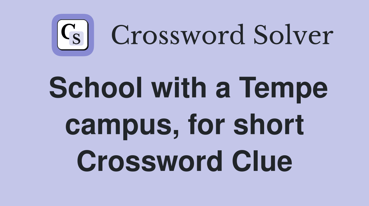 School with a Tempe campus, for short Crossword Clue
