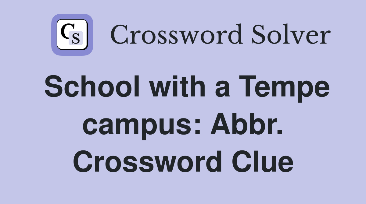 School with a Tempe campus: Abbr. Crossword Clue