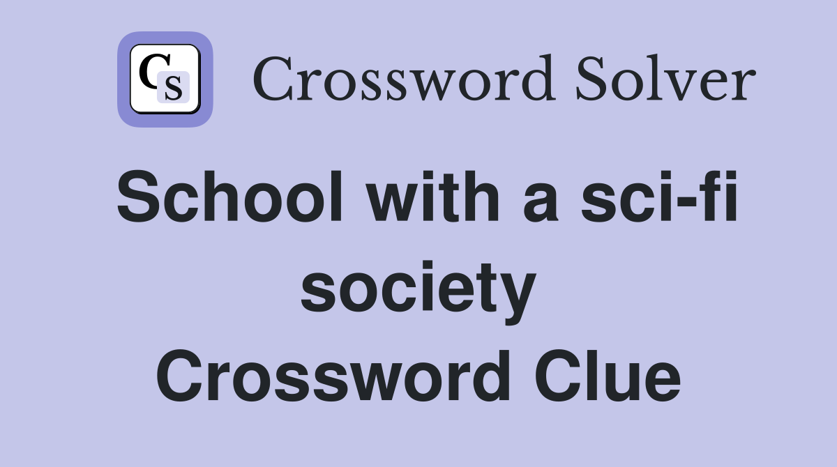 School with a sci-fi society Crossword Clue