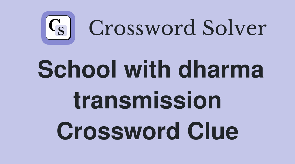 School with dharma transmission Crossword Clue