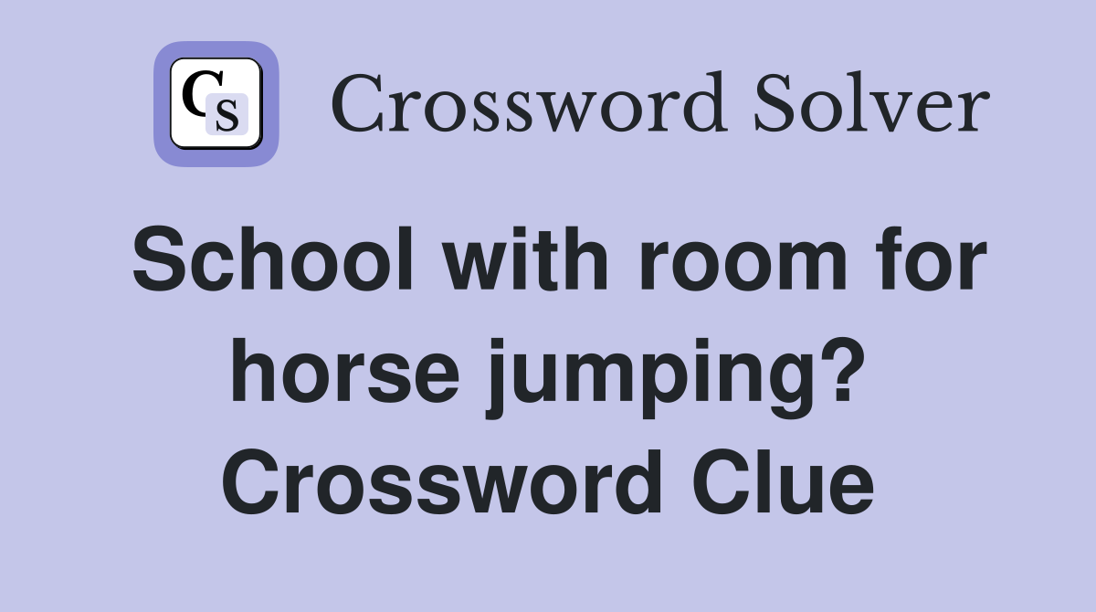 School with room for horse jumping? Crossword Clue