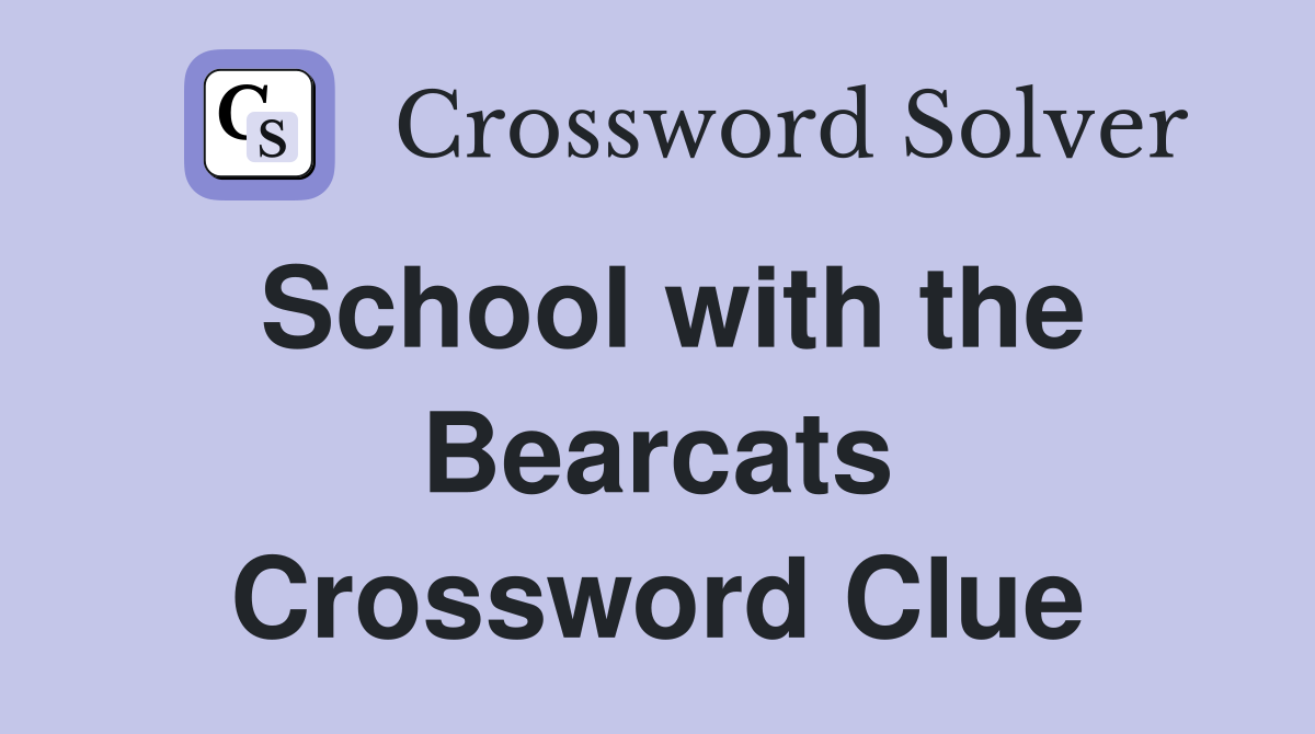 School with the Bearcats Crossword Clue