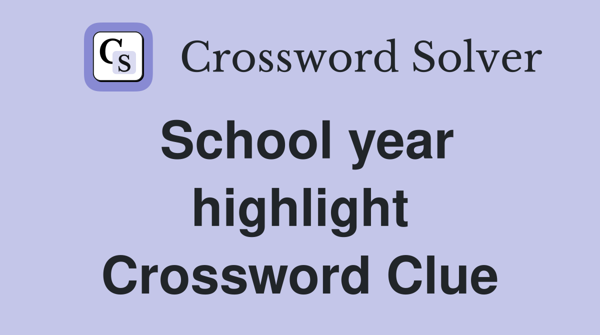 School year highlight Crossword Clue